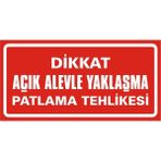 İzmir Serigrafi Dikkat Açık Alevle Yaklaşma Patlama Tehlikesi 2.6 mm PVC Uyarı Levhası 17 x 35 cm