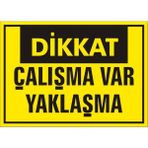 İzmir Serigrafi Dikkat Çalışma Var Yaklaşma 2.6 mm PVC Uyarı Levhası 25 x 35 cm