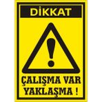 İzmir Serigrafi Dikkat Çalışma Var Yaklaşma Galvaniz Uyarı Levhası 17,5 x 25 cm