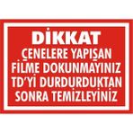İzmir Serigrafi Dikkat Çenelere Yapışan Filme Dokunmayınız Td' Yi Durdurduktan Sonra Temizleyiniz 2.6 mm PVC Uyarı Levhası 17,5 x 25 cm