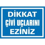 İzmir Serigrafi Dikkat Çivi Uçlarını Eziniz 2.6 mm PVC Uyarı Levhası 17,5 x 25 cm
