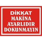 İzmir Serigrafi Dikkat Makina Ayarlıdır Dokunmayın 2.6 mm PVC Uyarı Levhası 25 x 35 cm