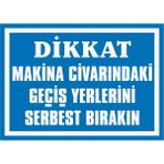 İzmir Serigrafi Dikkat Makina Civarındaki Geçiş Yerlerini Serbest Bırakın 2.6 mm PVC Uyarı Levhası 17,5 x 25 cm