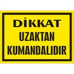 İzmir Serigrafi Dikkat Uzaktan Kumandalıdır Galvaniz Uyarı Levhası 25 x 35 cm