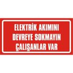İzmir Serigrafi Elektrik Akımını Devreye Sokmayın Çalışanlar Var 2.6 mm PVC Uyarı Levhası 17 x 35 cm