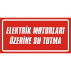 İzmir Serigrafi Elektrik Motorları Üzerine Su Tutma 2.6 mm PVC Uyarı Levhası 17 x 35 cm