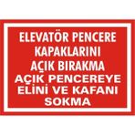 İzmir Serigrafi Elevatör Pencere Kapaklarını Açık Bırakma Açık Pencereye Elini ve Kafanı Sokma 2.6 mm PVC Uyarı Levhası 17,5 x 25 cm