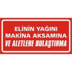 İzmir Serigrafi Elinin Yağını Makina Aksamına ve Aletlere Bulaştırma 2.6 mm PVC Uyarı Levhası 17 x 35 cm
