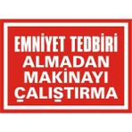 İzmir Serigrafi Emniyet Tedbiri Almadan Makinayı Çalıştırma Galvaniz Uyarı Levhası 25 x 35 cm