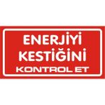 İzmir Serigrafi Enerjiyi Kestiğini Kontrol Et 2.6 mm PVC Uyarı Levhası 17 x 35 cm