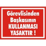 İzmir Serigrafi Görevlisinden Başkasının Kullanması Yasaktır 2.6 mm PVC Uyarı Levhası 25 x 35 cm