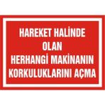 İzmir Serigrafi Hareket Halinde Olan Herhangi Makinanın Korkuluklarını Açma Galvaniz Uyarı Levhası 17,5 x 25 cm