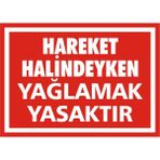 İzmir Serigrafi Hareket Halindeyken Yağlamak Yasaktır 2.6 mm PVC Uyarı Levhası 35 x 50 cm
