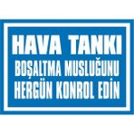 İzmir Serigrafi Hava Tankı Boşaltma Musluğunu Hergün Kontrol Edin 2.6 mm PVC Uyarı Levhası 17,5 x 25 cm