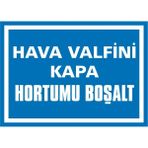 İzmir Serigrafi Hava Valfini Kapa Hortumu Boşalt 2.6 mm PVC Uyarı Levhası 35 x 50 cm