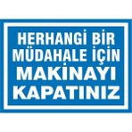 İzmir Serigrafi Herhangi Bir Müdahele İçin Makinayı Kapatınız Galvaniz Uyarı Levhası 25 x 35 cm