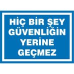 İzmir Serigrafi Hiçbir Şey Güvenliğin Yerine Geçmez 2.6 mm PVC Uyarı Levhası 35 x 50 cm