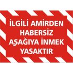 İzmir Serigrafi İlgili Amirden Habersiz Aşağıya İnmek Yasaktır Galvaniz Uyarı Levhası 25 x 35 cm