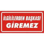 İzmir Serigrafi Ilgililerden Başkası Giremez Galvaniz Uyarı Levhası 17 x 35 cm