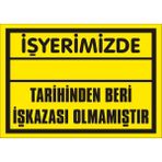 İzmir Serigrafi İş Yerimizde .... Tarihinden Beri İş Kazası Olmamıştır 2.6 mm PVC Uyarı Levhası 17,5 x 25 cm