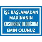 İzmir Serigrafi İşe Başlamadan Makinanın Kusursuz Olduğuna Emin Olunuz 2.6 mm PVC Uyarı Levhası 17,5 x 25 cm