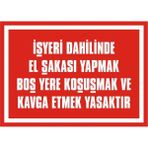 İzmir Serigrafi İşyeri Dahilinde El Şakası Yapmak Boş Yere Koşuşmak ve Kavga Etmek Yasaktır Galvaniz Uyarı Levhası 25 x 35 cm