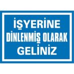 İzmir Serigrafi İşyerine Dinlenmiş Olarak Geliniz 2.6 mm PVC Uyarı Levhası 17,5 x 25 cm