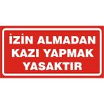 İzmir Serigrafi Izin Almadan Kazı Yapmak Yasaktır 2.6 mm PVC Uyarı Levhası 17 x 35 cm