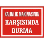 İzmir Serigrafi Kalınlık Makinasının Karşısında Durma 2.6 mm PVC Uyarı Levhası 35 x 50 cm