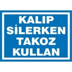 İzmir Serigrafi Kalıp Silerken Takoz Kullan Galvaniz Uyarı Levhası 25 x 35 cm