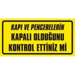 İzmir Serigrafi Kapı ve Pencerelerin Kapalı Olduğunu Kontrol Ettiniz Mi? 2.6 mm PVC Uyarı Levhası 17 x 35 cm
