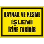 İzmir Serigrafi Kaynak ve Kesme İşlemi İzine Tabidir Galvaniz Uyarı Levhası 35 x 50 cm