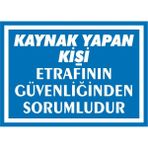 İzmir Serigrafi Kaynak Yapan Kişi Etrafının Güvenliğinden Sorumludur Galvaniz Uyarı Levhası 17,5 x 25 cm