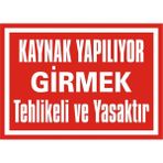 İzmir Serigrafi Kaynak Yapılıyor Girmek Tehlikeli ve Yasaktır Galvaniz Uyarı Levhası 17,5 x 25 cm