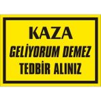 İzmir Serigrafi Kaza Geliyorum Demez Tedbir Alınız 2.6 mm PVC Uyarı Levhası 35 x 50 cm
