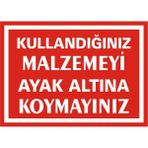 İzmir Serigrafi Kullandınız Malzemeyi Ayak Altına Koymayınız 2.6 mm PVC Uyarı Levhası 35 x 50 cm
