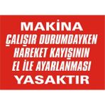 İzmir Serigrafi Makina Çalışır Durumdayken Hareket Kayışının El ile Ayarlanması Yasaktır Galvaniz Uyarı Levhası 25 x 35 cm