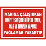 İzmir Serigrafi Makina Çalışırken Emniyet Swiçlerini İptal Etmek Ayar ve Temizlik Yapmak Yağlamak Yasaktır 2.6 mm PVC Uyarı Levhası 17,5 x 25 cm