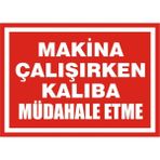 İzmir Serigrafi Makina Çalışırken Kalıba Müdahele Etme Galvaniz Uyarı Levhası 35 x 50 cm