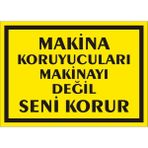 İzmir Serigrafi Makina Koruyucuları Makinayı Değil Seni Korur 2.6 mm PVC Uyarı Levhası 35 x 50 cm