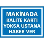 İzmir Serigrafi Makinada Kalite Kartı Yoksa Ustana Haber Ver (Kendinden Yapışkanlı Etiket) 25 x 35 cm