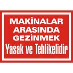 İzmir Serigrafi Makinalar Arasında Gezinmek Yasak ve Tehlikelidir 2.6 mm PVC Uyarı Levhası 25 x 35 cm