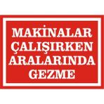 İzmir Serigrafi Makinalar Çalışırken Aralarında Gezme Galvaniz Uyarı Levhası 35 x 50 cm