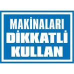 İzmir Serigrafi Makinaları Dikkatli Kullan 2.6 mm PVC Uyarı Levhası 35 x 50 cm