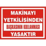 İzmir Serigrafi Makinayı Yetkilisinden Başkasının Kullanması Yasaktır 2.6 mm PVC Uyarı Levhası 35 x 50 cm