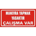 İzmir Serigrafi Manevra Yapmak Yasaktır Çalışma Var 2.6 mm PVC Uyarı Levhası 17 x 35 cm