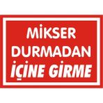 İzmir Serigrafi Mikser Durmadan İçine Girme Galvaniz Uyarı Levhası 17,5 x 25 cm