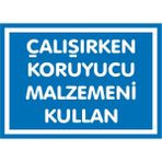 İzmir Serigrafi Modülkon Çalışırken Koruyucu Malzemeni Kullan 2.6 mm PVC Dekota Uyarı Levhası