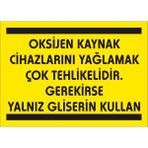 İzmir Serigrafi Oksijen Kaynak Makinası Yağlamak Çok Tehlikelidir Gerekirse Gliserin Kullanın 2.6 mm PVC Uyarı Levhası 35 x 50 cm