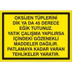 İzmir Serigrafi Oksijen Tüplerini Dik Yada 45 Derece Eğik Tutunuz Galvaniz Uyarı Levhası 17,5 x 25 cm